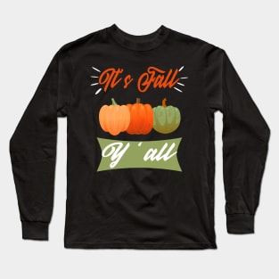 Its Fall, Yall Halloween Pumpkin Spice Perfect Gift Long Sleeve T-Shirt